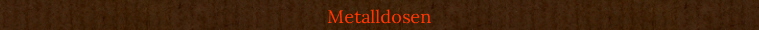 Metalldosen